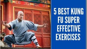 5 Best Kung Fu Super Effective Exercises